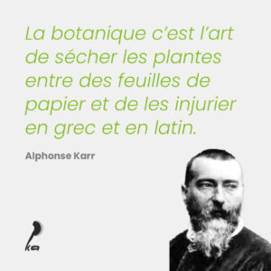 Citation d&rsquo;Alphonse Karr concernant les plantes : citation