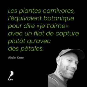 Citation d&rsquo;Alain Kern concernant les plantes carnivores : citation