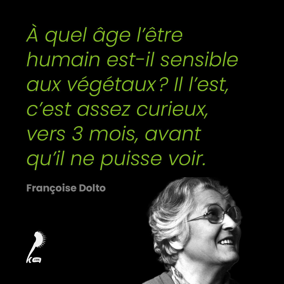 À quel âge l'être humain est-il sensible aux végétaux ? Il l'est, c'est assez curieux, vers 3 mois, avant qu'il ne puisse voir.